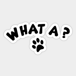 What a ? Sticker